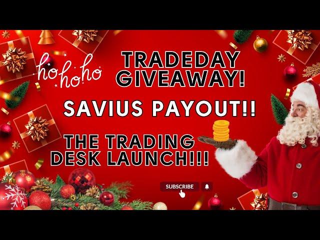 TradeDay Giveaway, Savius Payout and the Trading Desk Launch!