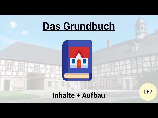 Das Grundbuch - Einstieg: Inhalte & Aufbau