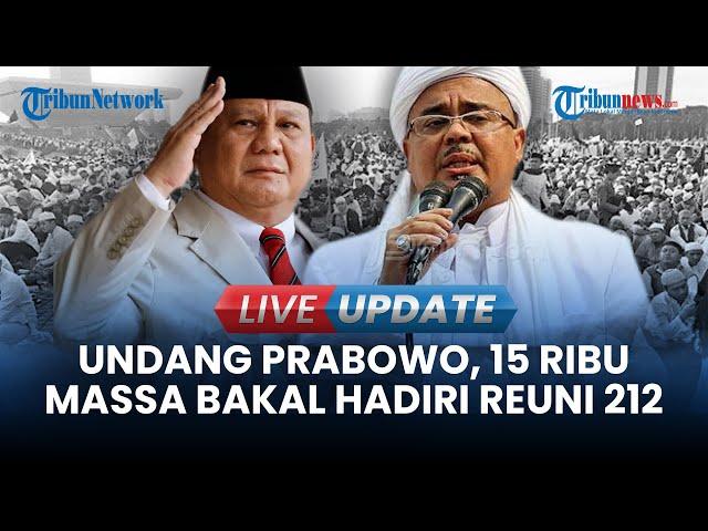 LIVE UPDATE | Prabowo Diundang ke Reuni 212 yang Bakal Digelar di Monas, 15 Ribu Massa Bakal Hadir