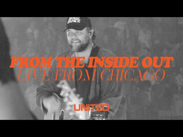 From The Inside Out (Live from Chicago) – Hillsong UNITED ft. Chris Tomlin & Pat Barrett