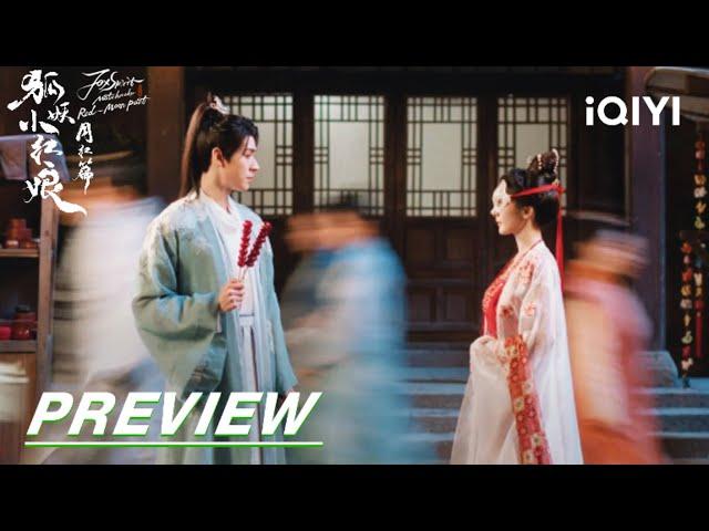 EP3 Preview: Romantic lantern festival | Fox Spirit Matchmaker: Red-Moon Pact | 狐妖小红娘月红篇 | iQIYI