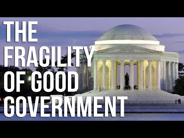 The Fragility of Good Government