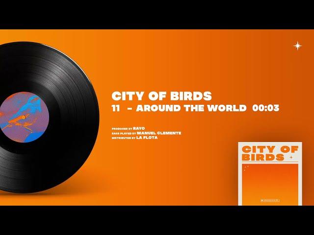 Rayo - 11 AROUND THE WORLD [City Of Birds]