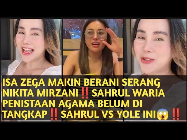 ISA ZEGA MAKIN BERANI SERANG NIKITA MIRZANI‼️SAHRUL WARIA PENISTAAN AGAMA BELUM DI TANGKAP‼️