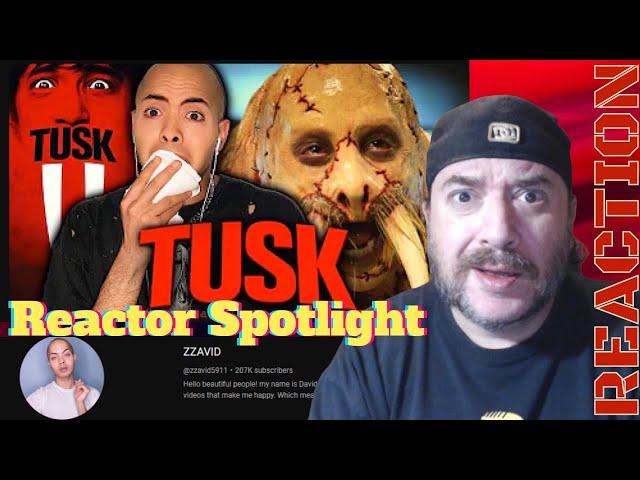 Reactor Spotlight ZZAVID  @zzavid5911  '' Tusk '' Movie reaction Subscriber Request