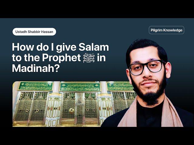 How to give Salam to the Prophet PBUH in Madinah