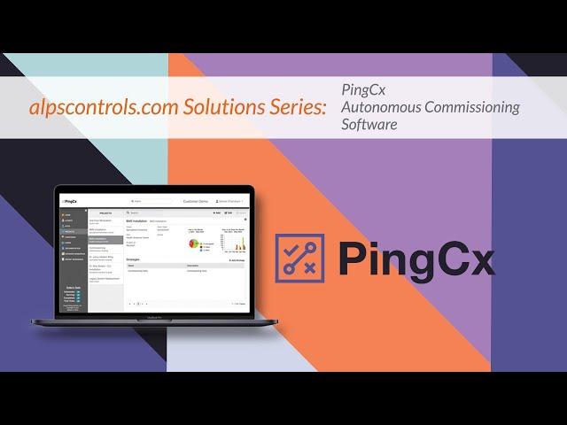 alpscontrols.com Solutions Series: PingCx Autonomous Commissioning Software