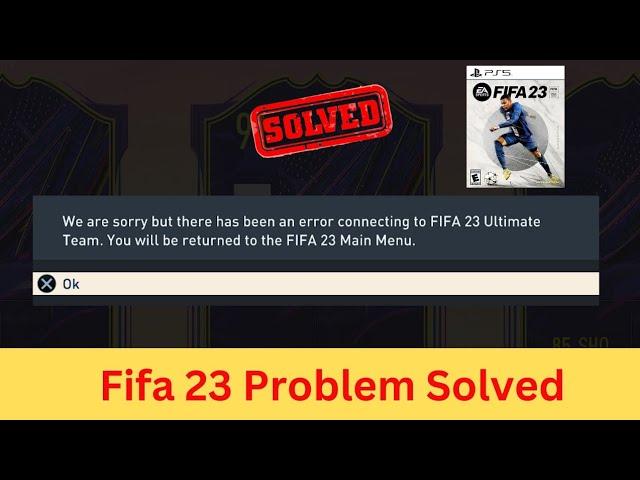 We are Sorry but there has been Error Connecting to FIFA 23 Ultimate Team || Problem Solved || 2023