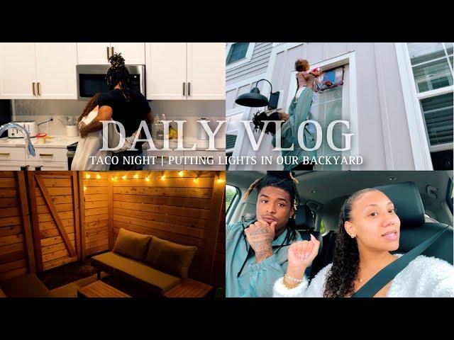 DAILY VLOG: Taco Night, Store Run, New Lights For Backyard, Ana Not Feeling Well & New Bed!