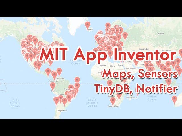 MIT App Inventor - Maps, Sensors, TinyDB, Notifier