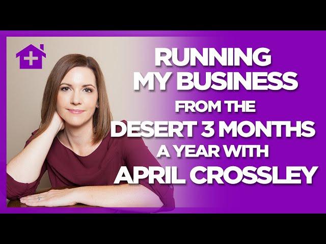 April Crossley: How she Runs her Business from the Desert 3 Months a Year and you can to