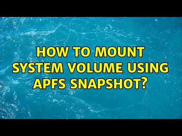 How to mount System Volume using APFS snapshot?