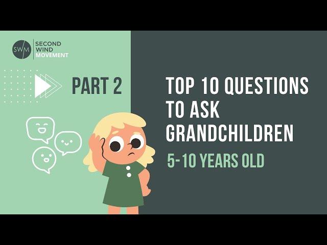 Top 10 Questions to Ask Grandchildren (5-10 years old)