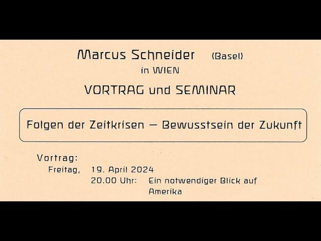 Ein notwendiger Blick auf Amerika. Marcus Schneider Vortrag in Wien am 19.4.2024