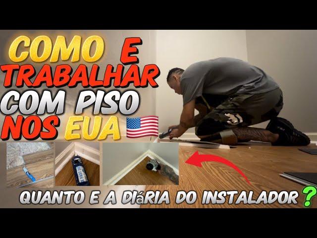 TRABALHO NOS ESTADOS UNIDOS  - QUANTO GANHA UM INSTALADOR DE PISO ? #eua #imigrantenoseua #caicai