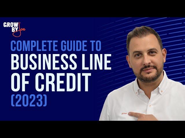 Complete Guide to Business Lines of Credit (2023)