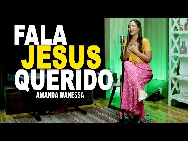 Fala Jesus Querido - Amanda Wanessa (Voz e Piano) #161