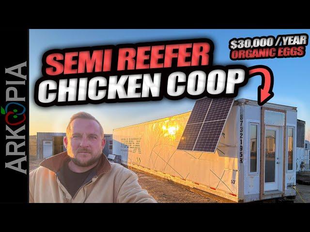 $30,000/year worth of Organic Chicken Eggs in a 53ft Semi-Reefer coop.  Cheap, Fast, & Easy.