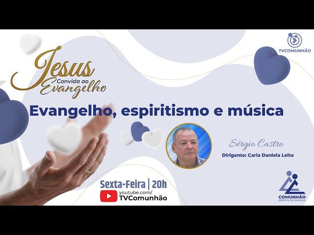 Sérgio Castro/Luiz Gonzaga | EVANGELHO, ESPIRITISMO E MÚSICA (JESUS CONVIDA AO EVANGELHO)