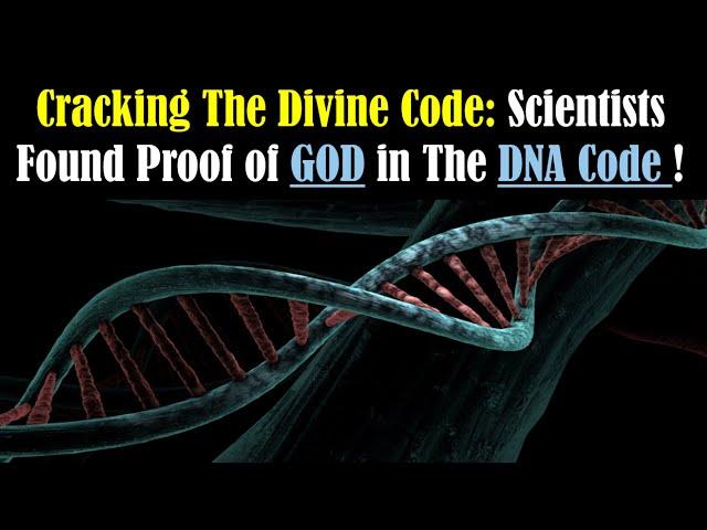 Scientists Found Proof of God in DNA Code - The God Code