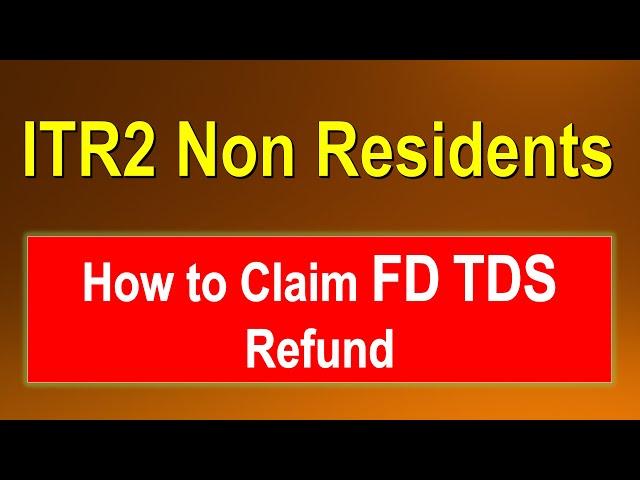 FD TDS refund NRI AY 24-25| How to claim tds refund in India by NRI| non resident indian itr2 refund