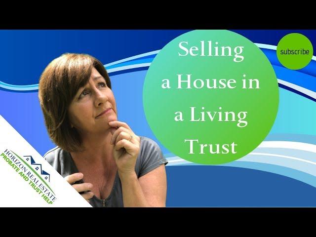 Selling a House in a Living Trust