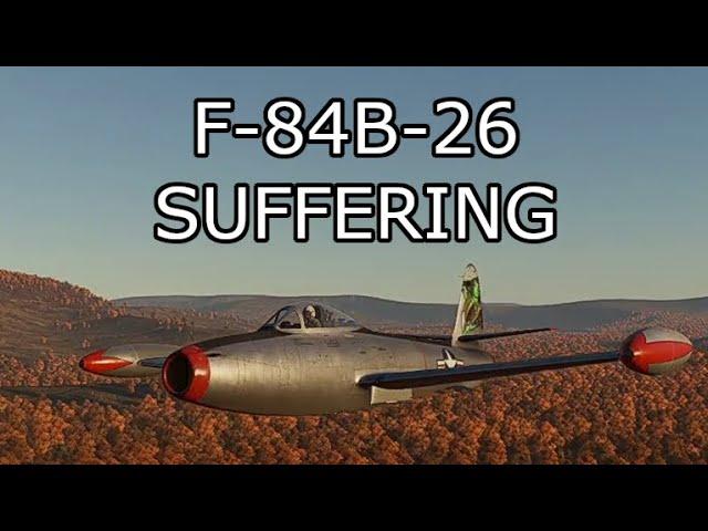 I flew the F-84B-26 so you don't have to