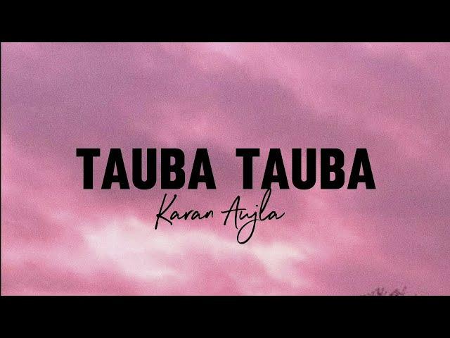 TAUBA TAUBA || LYRICS || KARAN AUJLA NEW SONG ||