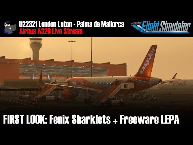 MSFS | FIRST LOOK: Fenix Sharklets & Freeware LEPA | A320 | U22321 Luton - Palma de Mallorca