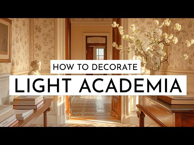 HOW TO DECORATE LIGHT ACADEMIA!