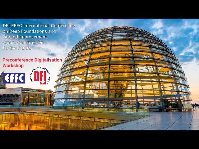 Preconference Digitalisation Workshop | DFI-EFFC Conference on Deep Foundations & Ground Improvement