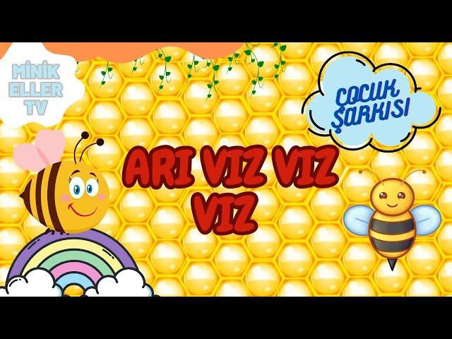 ARI VIZ VIZ VIZ / EĞİTİCİ ÇOCUK ŞARKISI / MİNİK ELLER TV