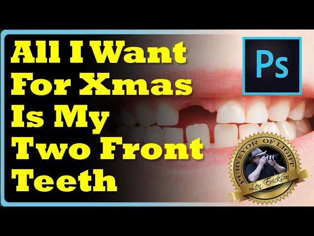 All I Want For Christmas is My Two Front Teeth - Restore teeth - Photoshop