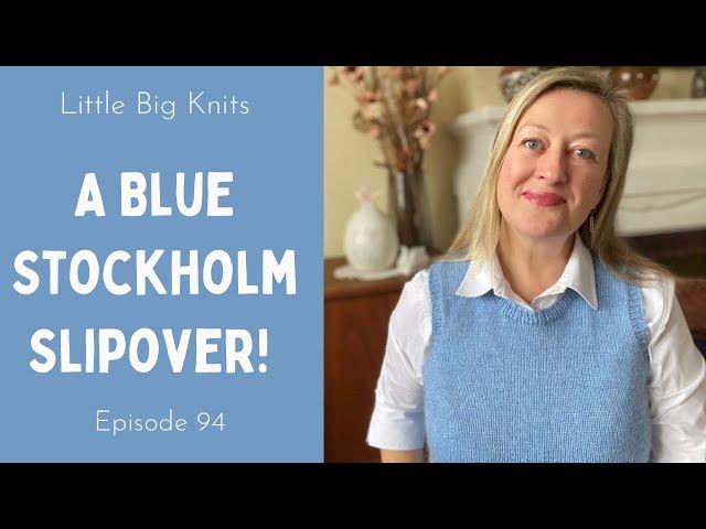 Episode 94 - The Stockholm Slipover, Lento Sweater in Nutiden and a Visit to 2 Montreal Yarn Shops!