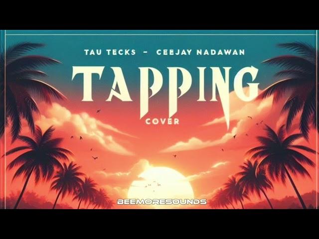 TAPPING 2024 _ TAU TECKS _ CEEJAY NADAWAN (COVER) _ Png Local Music 2024