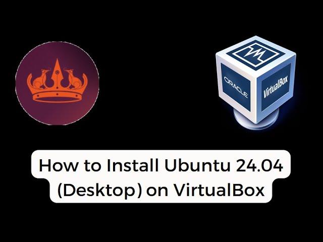 How to Install Ubuntu 24.04 LTS (Desktop Edition) On VirtualBox