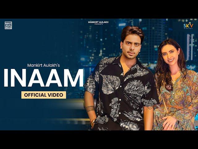 INAAM (Official Video) Mankirt Aulakh | Punjabi Song 2023 |   @Mankirtaulakhmusic