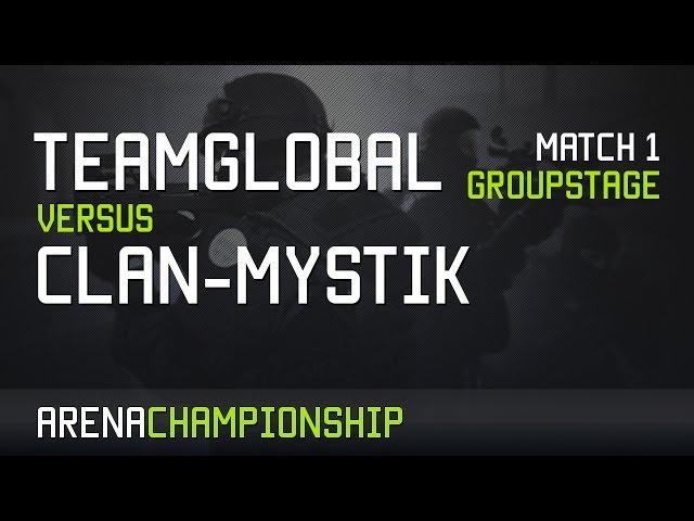 Clan-Mystik vs #TeamGlobal Game 1 - Groupstage - Arena Championship