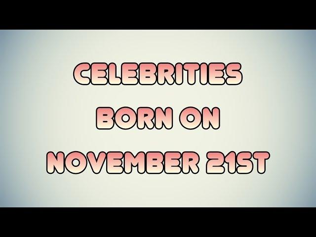 Celebrities born on November 21st