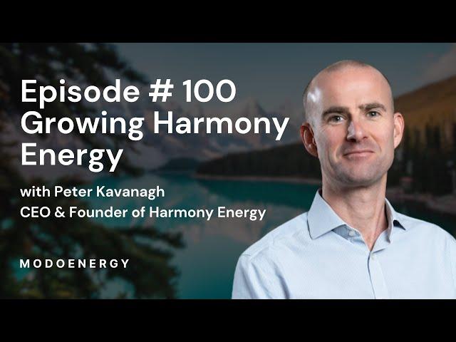 Ep100 Building Harmony Energy - Transmission (Peter Kavanagh (CEO & Founder @ Harmony Energy)