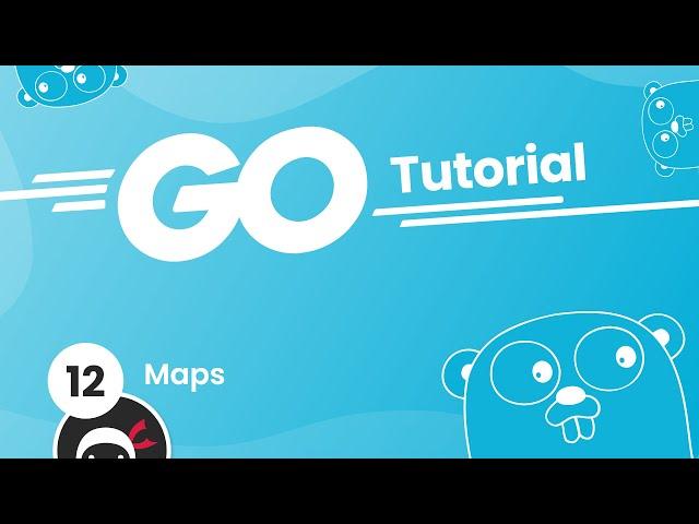 Go (Golang) Tutorial #12 - Maps