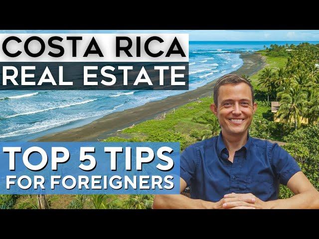 5 Crucial Tips for Buying Costa Rica Real Estate (as a Foreigner)