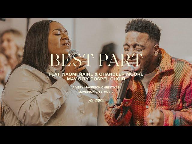 Best Part (feat. Naomi Raine, Chandler Moore & Mav City Gospel Choir) | Maverick City Music | TRIBL