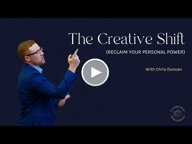 The Creative Shift... (Reclaim Your Personal Power)