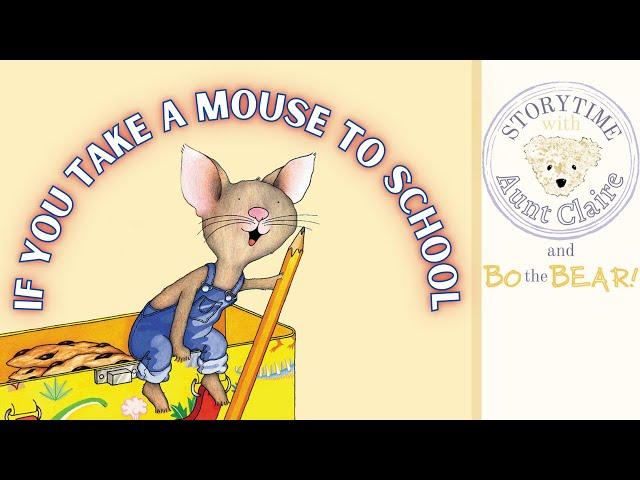 If You Take a Mouse to School | Laura Numeroff | Felicia Bond | Kids Books Read Aloud | Quiet Time