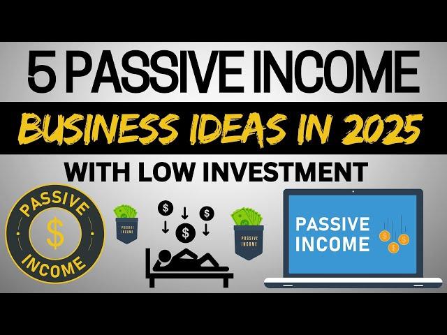 Top 5 Passive Income Business Ideas for 2025