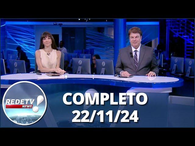 RedeTV News (22/11/24) | Completo