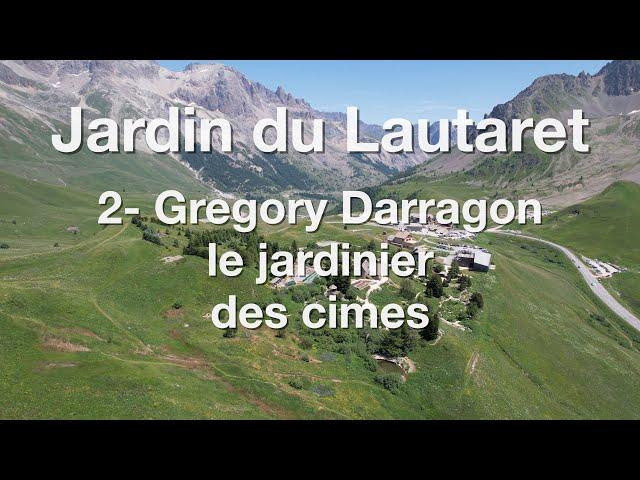 Lautaret : Gregory Darragon le jardinier des cimes