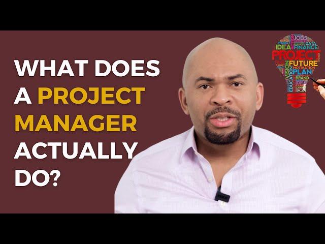 What Does a Project Manager actually do?