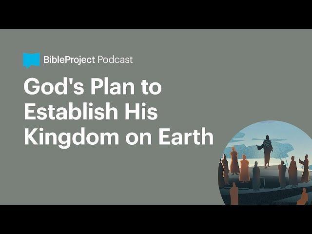 God's Plan to Establish His Kingdom on Earth • Gospel of the Kingdom Ep. 2